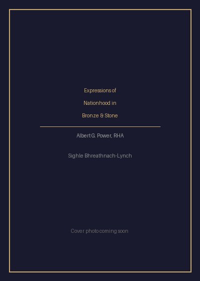 Cover of Expressions of Nationhood in Bronze & Stone: Albert G. Power, RHA by Sighle Bhreathnach-Lynch